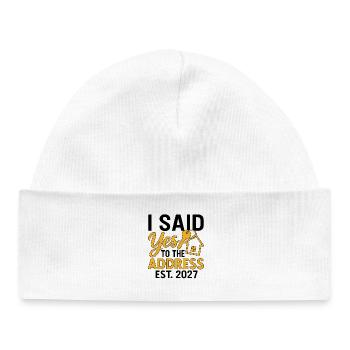 I Said Yes To The Address Est 2027 - Baby Organic Beanie - white - Front