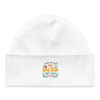 Hello We are that Sped Team They Told You About Te - Baby Organic Beanie - white - Front