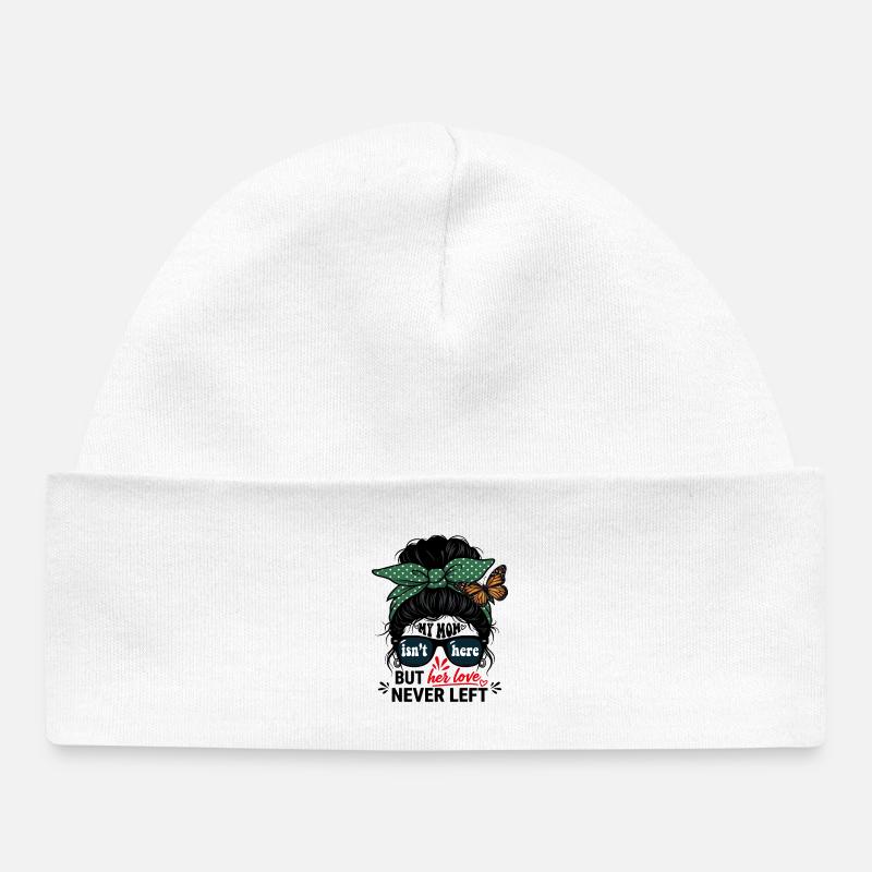 My Mom Isn't Here But Her Love Never Left  - Bonnet bébé bio - blanc
