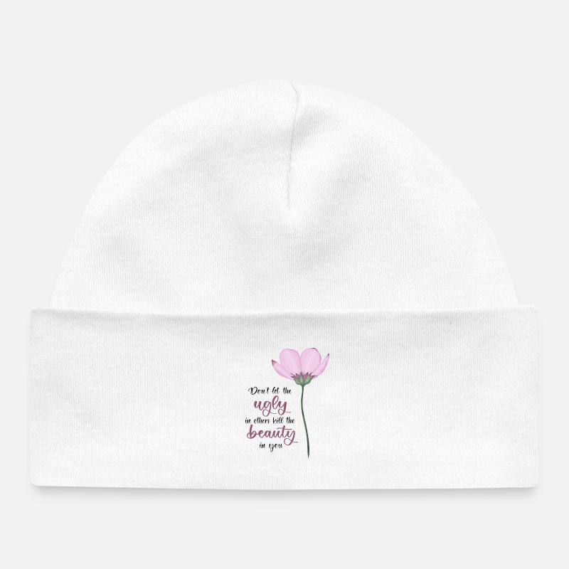 Ne laissez pas le laid tuer la beauté en vous - Bonnet bébé bio - blanc