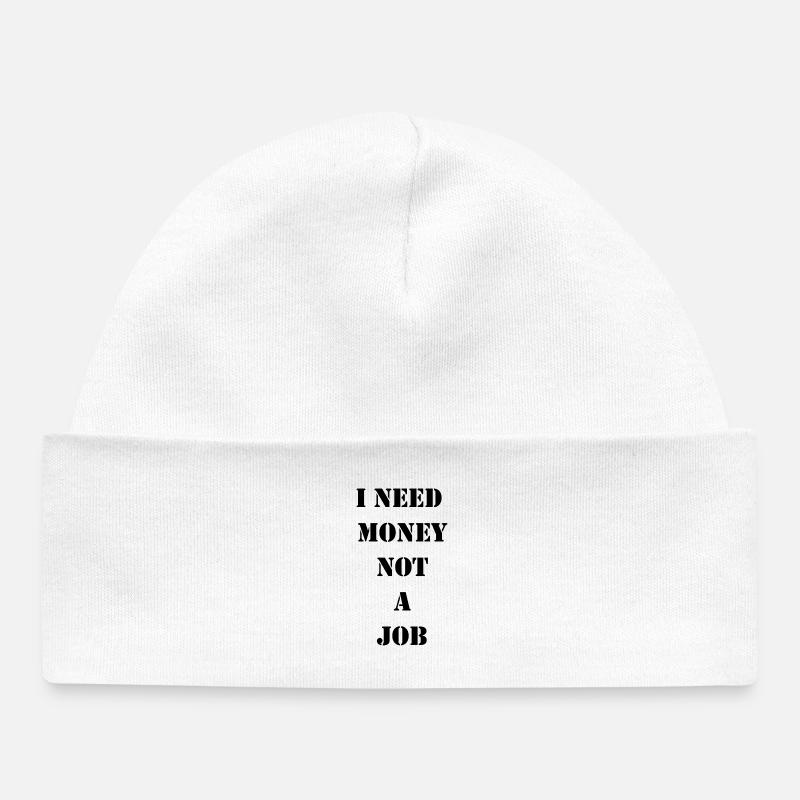 J’ai besoin d’argent, pas d’un travail - Bonnet bébé bio - blanc