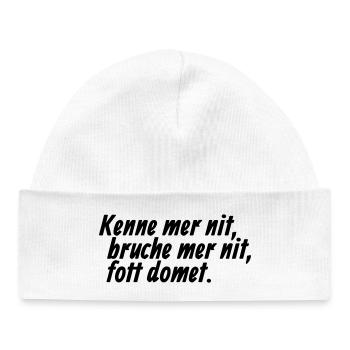 Kenne mer nit, bruche mer nit, fott domet - Kölsch - Baby Organic Mütze - Weiß - Vorne