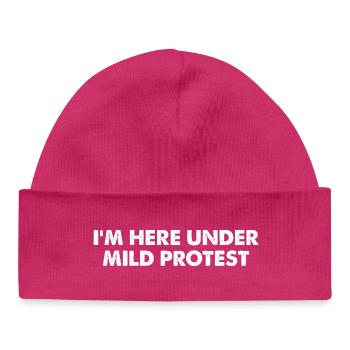 I'm Here Under Mild Protest - Baby Organic Beanie - hot pink - Front