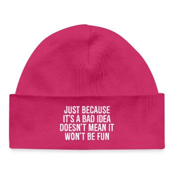 just because it's a bad idea doesn't mean it - Baby Organic Beanie - hot pink - Front