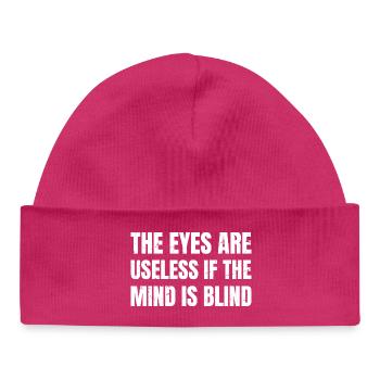 the eyes are useless if the mind is blind funny - Baby Organic Beanie - hot pink - Front