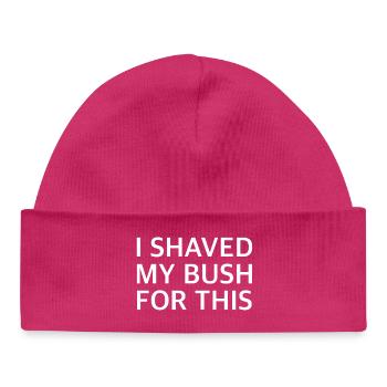 JE ME SUIS RASÉ LA POIGNÉE POUR ÇA | Sarcasme, provocation - Bonnet bébé bio - hot pink - Devant