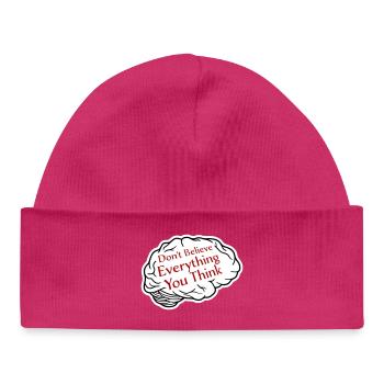 Don't Believe Everything You Think Spruch Weisheit - Baby Organic Mütze - hot Pink - Vorne