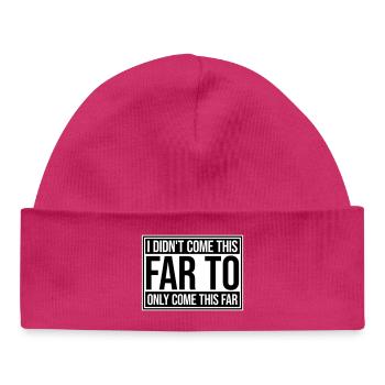 I Didn't Come This Far To Only Come This Far Motto - Baby Organic Beanie - hot pink - Front