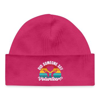 Volunteer Appreciation Did Someone Say Volunteer - Baby Organic Beanie - hot pink - Front