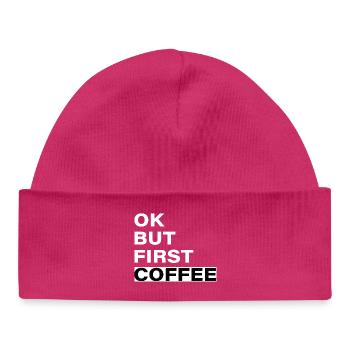 OK, aber erstmal: Kaffee - typografischer Slogan - Baby Organic Mütze - hot Pink - Vorne