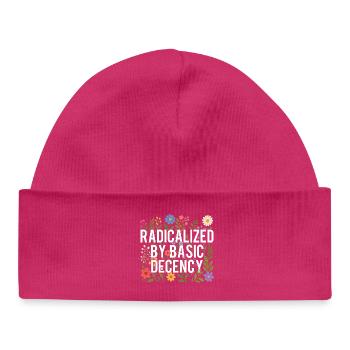 Radicalized Basic Decency Human Rights Kindness - Baby Organic Beanie - hot pink - Front