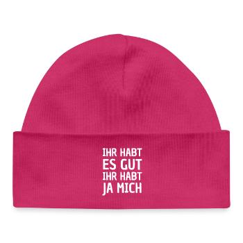 Ihr habt es gut ihr habt ja mich Ironie Beste Ich! - Baby Organic Mütze - hot Pink - Vorne