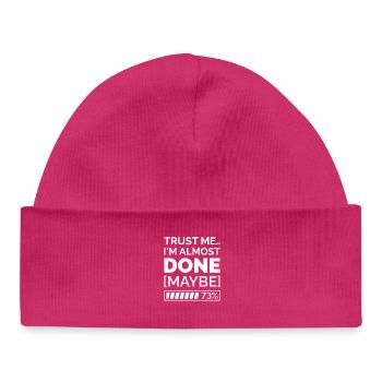 Trust Me.. I’m Almost Done [Maybe] - Baby Organic Beanie - hot pink - Front