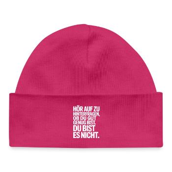 Hör auf zu hinterfragen ob du gut genug bist - Baby Organic Mütze - hot Pink - Vorne