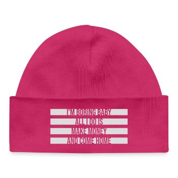 Je m’ennuie bébé, tout ce que je fais, c’est gagner de l’argent en rentrant à la maison - Bonnet bébé bio - hot pink - Devant
