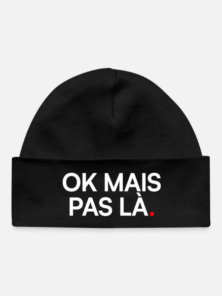 OK MAIS PAS LÀ. | Humour drôle - Bonnet bébé bio - noir