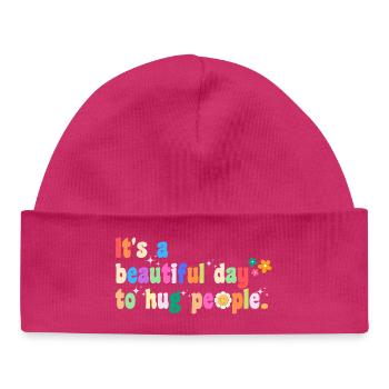 C’est une belle journée pour faire des câlins aux gens et inspirer - Bonnet bébé bio - hot pink - Devant