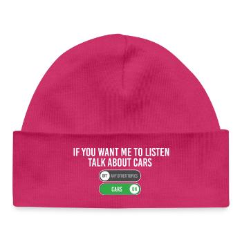 If You Want Me To Listen Talk About Cars  - Baby Organic Beanie - hot pink - Front