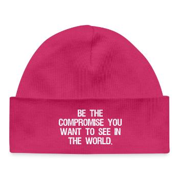 Soyez le compromis que vous voulez voir dans le monde - Bonnet bébé bio - hot pink - Devant