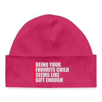 Being Your Favorite Child Seems Like Gift Enough - Baby Organic Beanie - hot pink - Front