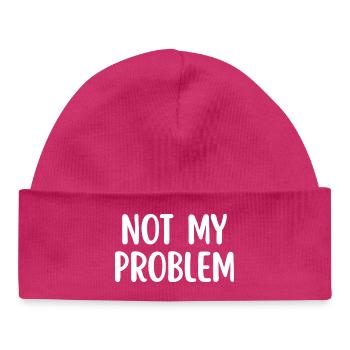 Not My Problem Sarcasme drôle Citation - Bonnet bébé bio - hot pink - Devant