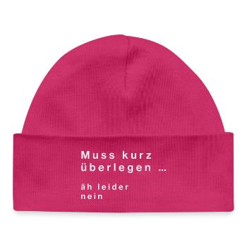 Have to think for a moment ... no - Baby Organic Beanie - hot pink - Front