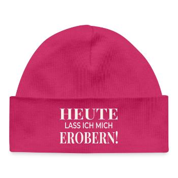Heute lass ich mich erobern! - Baby Organic Mütze - hot Pink - Vorne
