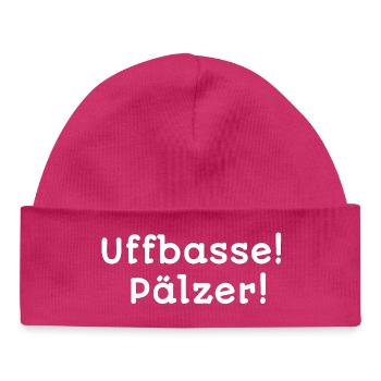 mundart designs alltag, uffbasse! Pälzer - Baby Organic Mütze - hot Pink - Vorne