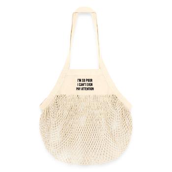 I'm so poor I can't even pay attention - Organic Mesh Shopping Bag - nature - Front