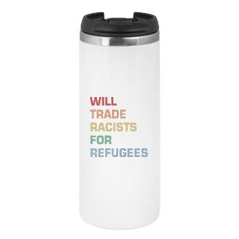 Will Trade Racists for Refugees - Thermal Cup - white - Front