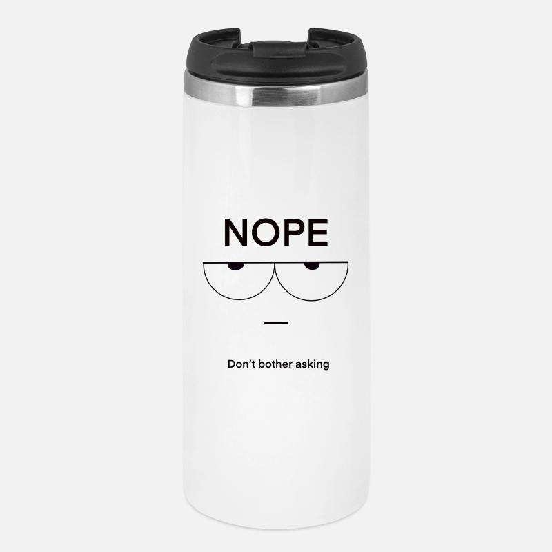 Nope Don't Bother Asking - Thermal Cup - white