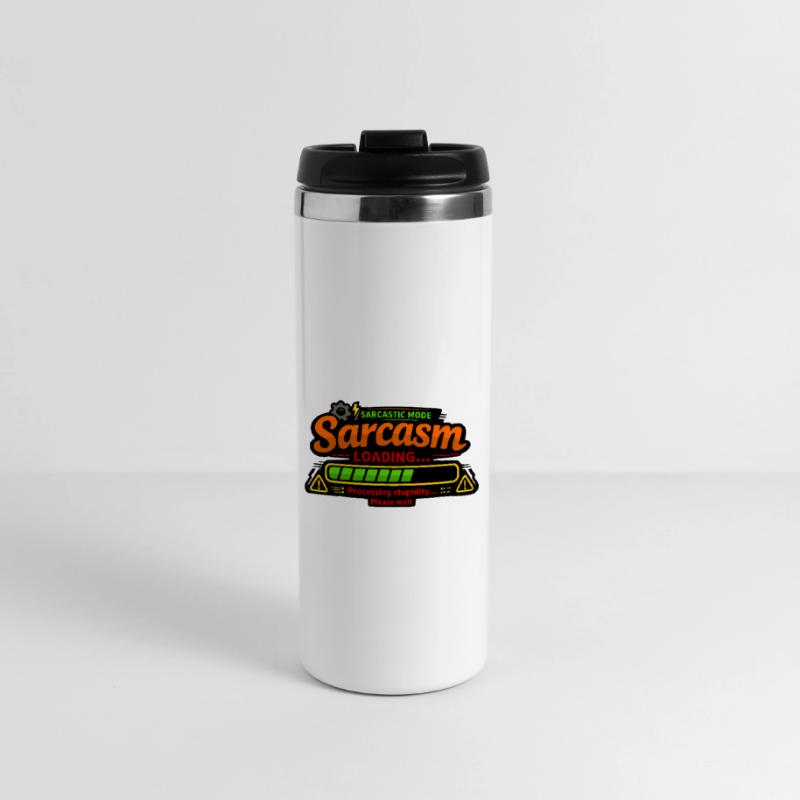 Sarcasm Loading – Processing Stupidity Thermobecher