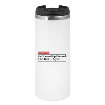 He Showed Up Dressed Like That Again - Thermal Cup - white - Front