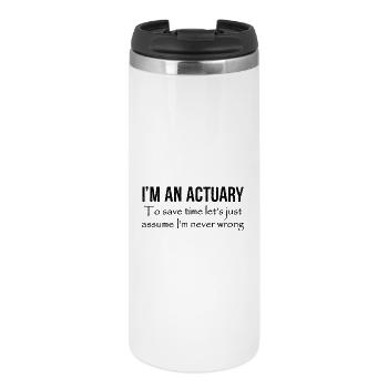 Je suis actuaire pour gagner du temps, supposons - Mug isotherme - blanc - Devant