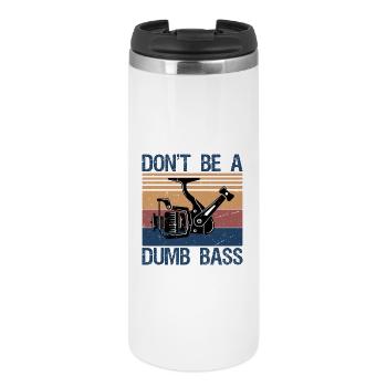 Fishing Don't Be Dumb Bass Fish Dad Funny - Thermal Cup - white - Front