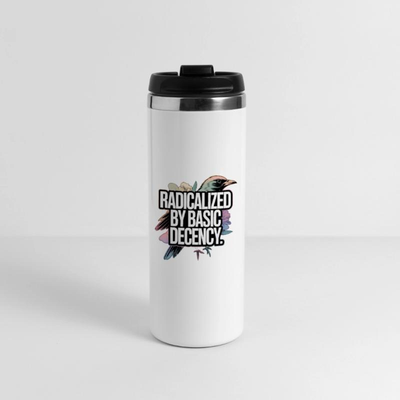 Radicalized by Basic Decency Statement Thermal Cup