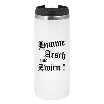 Bayerischer Spruch Shirt - Himme Arsch und Zwirn - Thermobecher - Weiß - Vorne