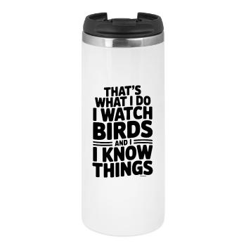 That’s What I Do I Watch Birds and I Know Things - Thermal Cup - white - Front
