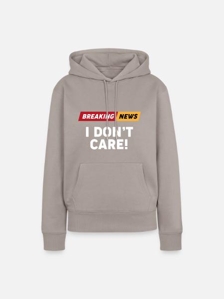 Breaking News: I Don't Care Tshirt, Pullover, Hoodie - Frauen Premium Bio Hoodie - Taupe