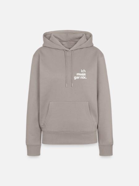 Ich muss gar nix. - Frauen Premium Bio Hoodie - Taupe