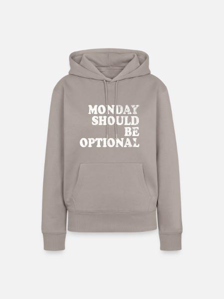 Monday should be optional weiss - Frauen Premium Bio Hoodie - Taupe