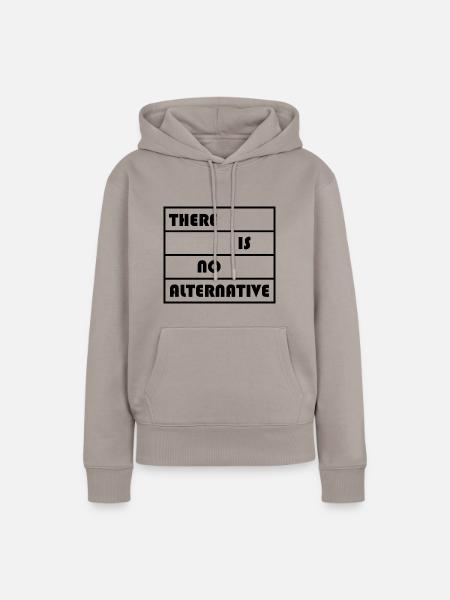 There Is No Alternative - Frauen Premium Bio Hoodie - Taupe