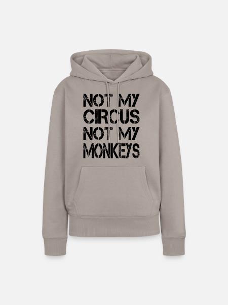 Not My Circus Not My Monkeys - Spruch - Frauen Premium Bio Hoodie - Taupe