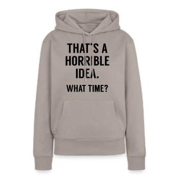 Funny Quote: Horrible Idea - Frauen Premium Bio Hoodie - Taupe - Vorne - Julia (174cm)