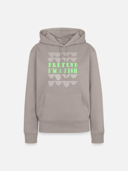 Pretend i'm a fish - Frauen Premium Bio Hoodie - Taupe