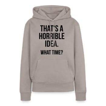 Funny Quotes: Horrible Idea - Frauen Premium Bio Hoodie - Taupe - Vorne - Julia (174cm)