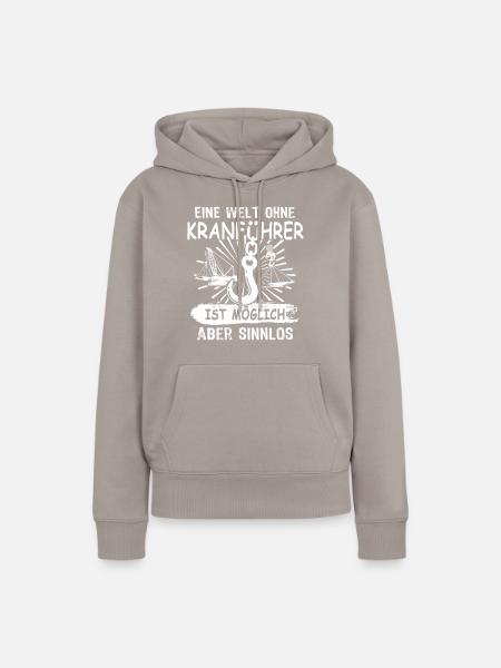 Kranfahrer Kran Kranfuehrer - Frauen Premium Bio Hoodie - Taupe