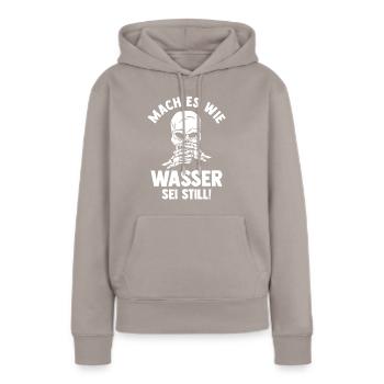 Mach es wie Wasser sei Still - Frauen Premium Bio Hoodie - Taupe - Vorne - Julia (174cm)