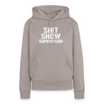 Shit Show Supervisor Funny Shit Show Supervisor - Frauen Premium Bio Hoodie - Taupe - Vorne - Julia (174cm)