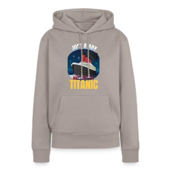 Nur ein Junge, der Titanic Funny Boys Titanic lieb - Frauen Premium Bio Hoodie - Taupe - Vorne - Julia (174cm)